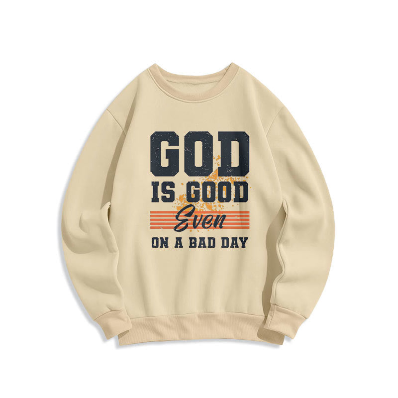 Christianartworkshop Classic Style God Is Good Even On A Bad Day Fleece Lined Polyester Sweatshirt