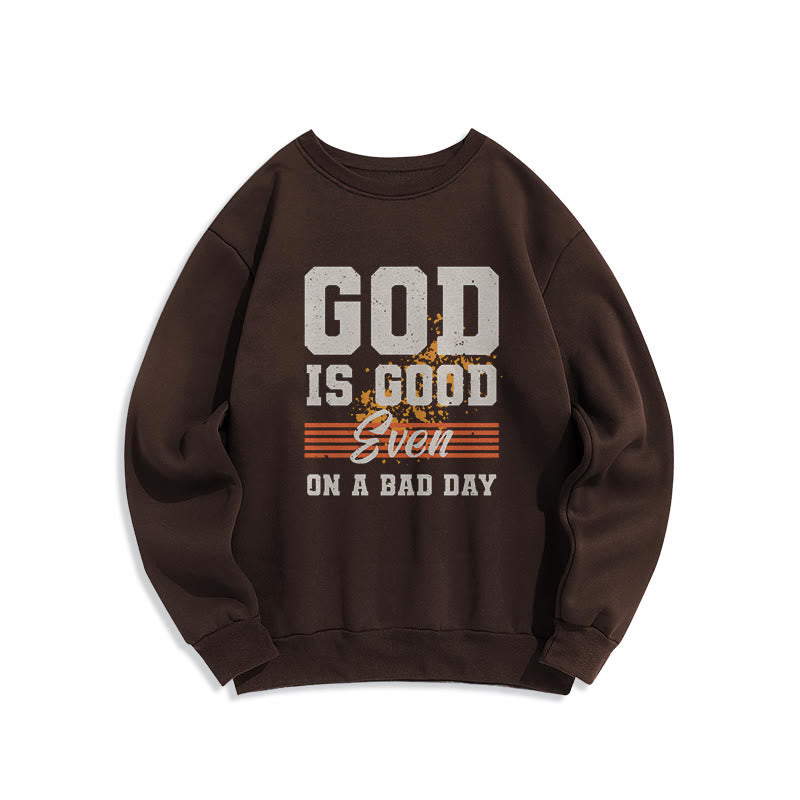 Christianartworkshop Classic Style God Is Good Even On A Bad Day Fleece Lined Polyester Sweatshirt