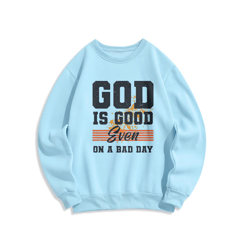 Christianartworkshop Classic Style God Is Good Even On A Bad Day Fleece Lined Polyester Sweatshirt