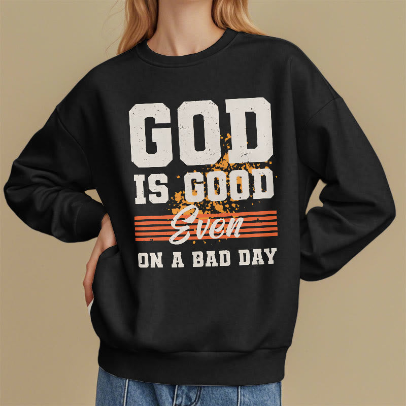 Christianartworkshop Classic Style God Is Good Even On A Bad Day Fleece Lined Polyester Sweatshirt