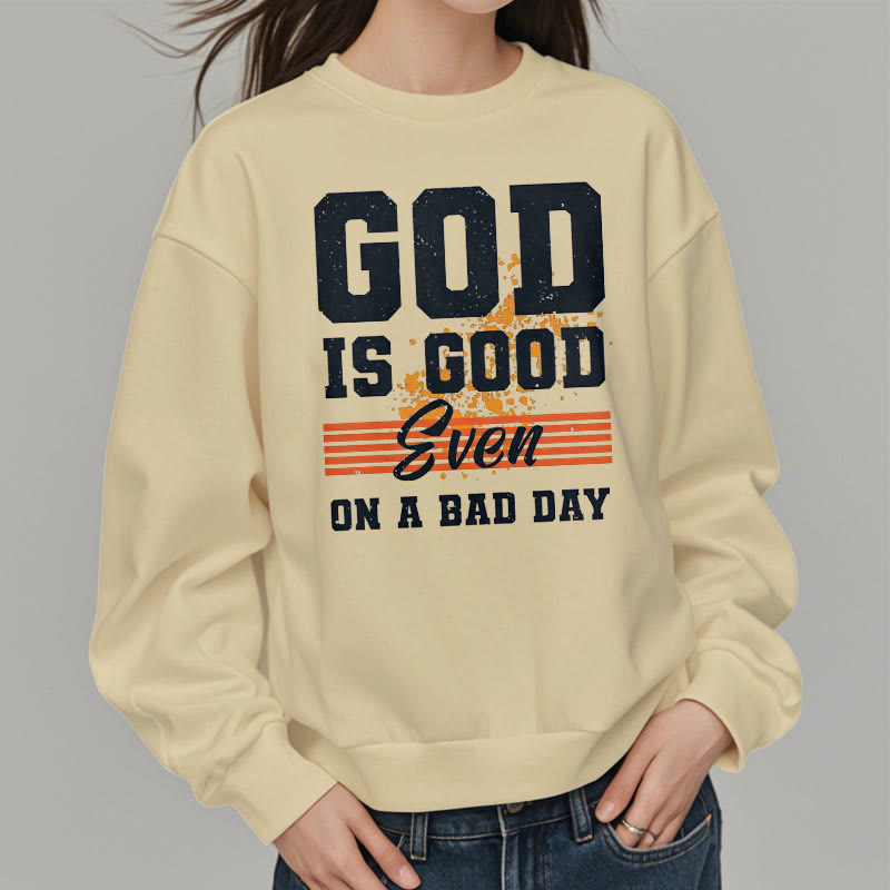 Christianartworkshop Classic Style God Is Good Even On A Bad Day Fleece Lined Polyester Sweatshirt