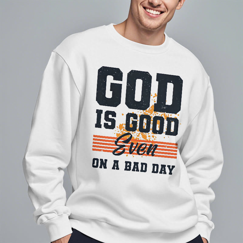 Christianartworkshop Classic Style God Is Good Even On A Bad Day Fleece Lined Polyester Sweatshirt