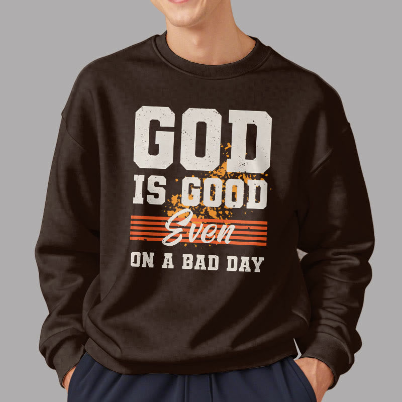 Christianartworkshop Classic Style God Is Good Even On A Bad Day Fleece Lined Polyester Sweatshirt