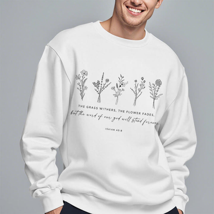 Christianartworkshop Quotation Style Isaiah 40:8 Floral Forever Fleece Lined Polyester Sweatshirt