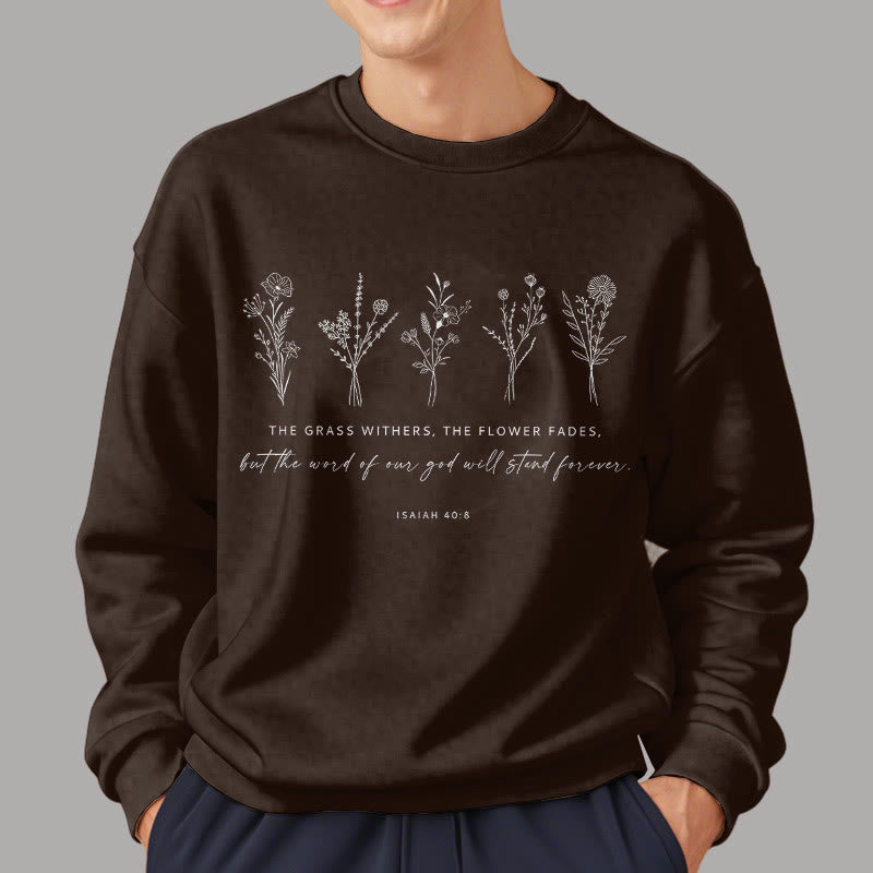 Christianartworkshop Quotation Style Isaiah 40:8 Floral Forever Fleece Lined Polyester Sweatshirt