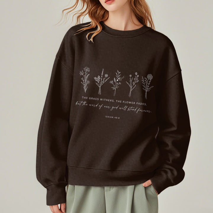 Christianartworkshop Quotation Style Isaiah 40:8 Floral Forever Fleece Lined Polyester Sweatshirt