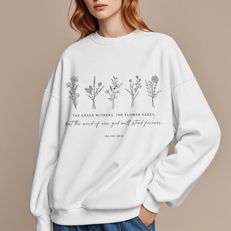 Christianartworkshop Quotation Style Isaiah 40:8 Floral Forever Fleece Lined Polyester Sweatshirt