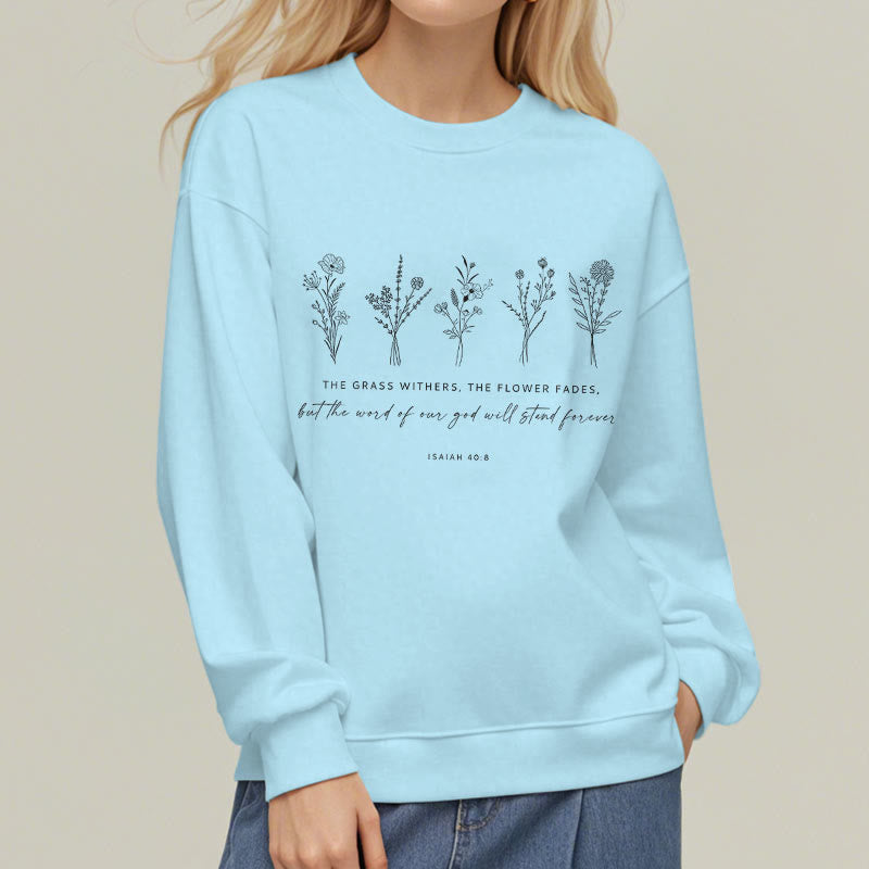 Christianartworkshop Quotation Style Isaiah 40:8 Floral Forever Fleece Lined Polyester Sweatshirt