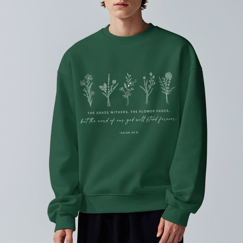 Christianartworkshop Quotation Style Isaiah 40:8 Floral Forever Fleece Lined Polyester Sweatshirt