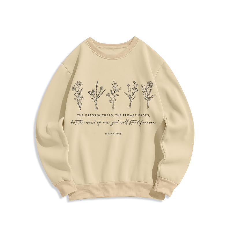 Christianartworkshop Quotation Style Isaiah 40:8 Floral Forever Fleece Lined Polyester Sweatshirt