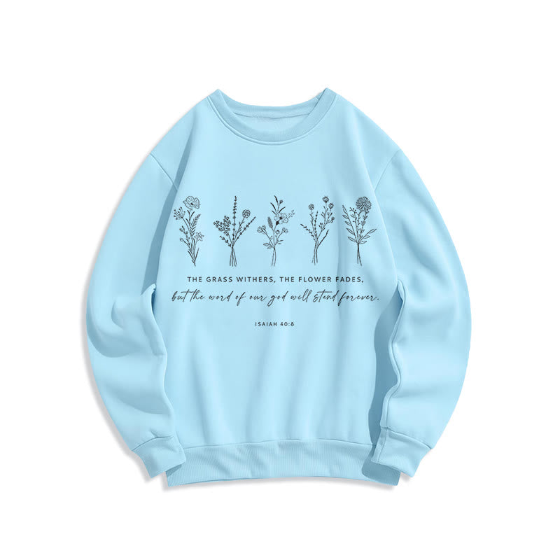 Christianartworkshop Quotation Style Isaiah 40:8 Floral Forever Fleece Lined Polyester Sweatshirt