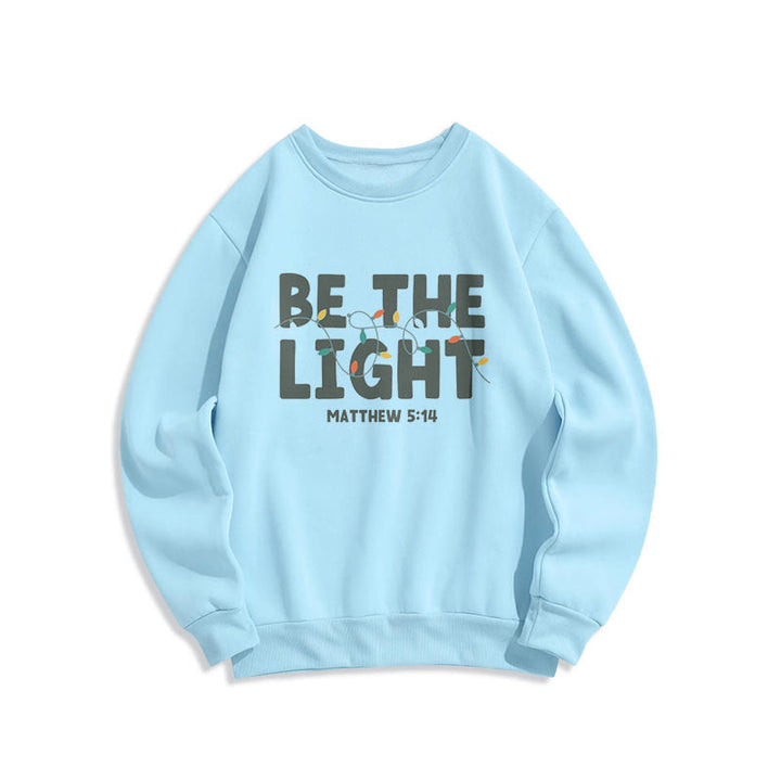 Christianartworkshop Quotation Style Be The Light Fleece Lined Polyester Sweatshirt