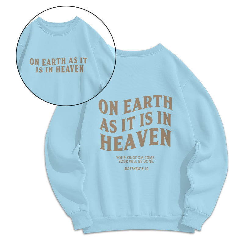 Christianartworkshop Quotation Style On Earth As It Is In Heaven Fleece Lined Polyester Sweatshirt