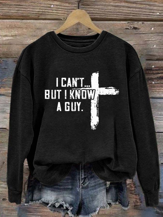 Christianartworkshop Women's Casual I Can'T But I Know A Guy Printed Long Sleeve Sweatshirt