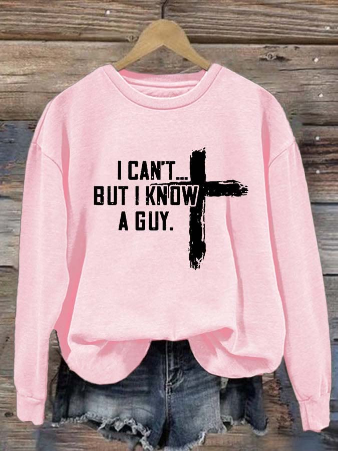 Christianartworkshop Women's Casual I Can'T But I Know A Guy Printed Long Sleeve Sweatshirt