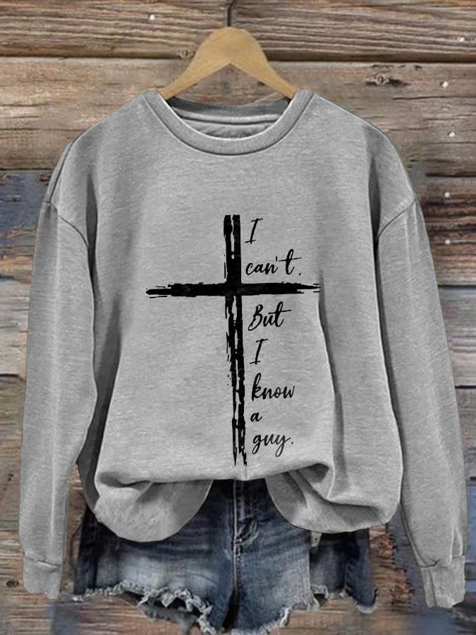 Christianartworkshop Women's Faith I Can'T But I Know A Guy Casual Long Sleeve Sweatshirt