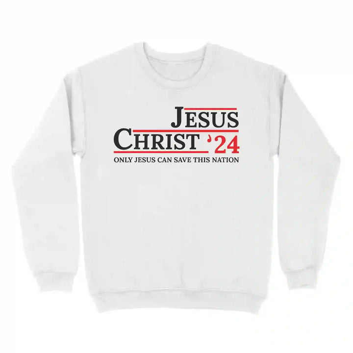 Christianartworkshop Jesus Christ '24 Only Jesus Can Save This Nation Sweatshirt