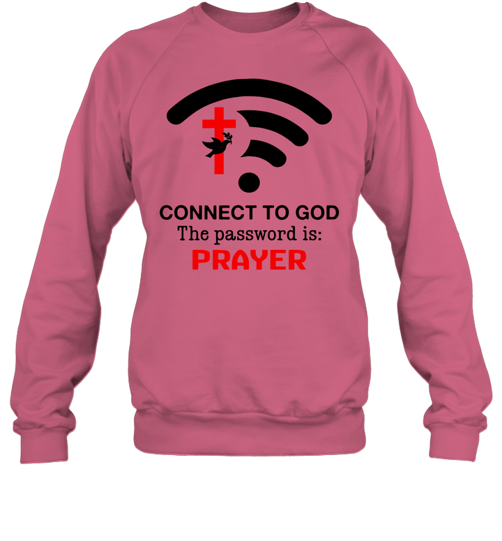 Christianartworkshop Connect to God the password is prayer Sweatshirt