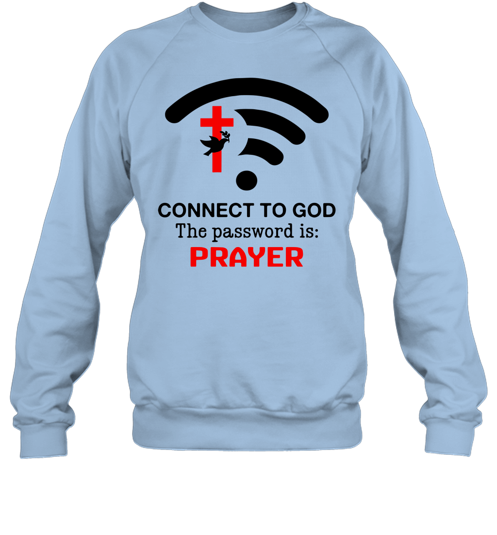 Christianartworkshop Connect to God the password is prayer Sweatshirt