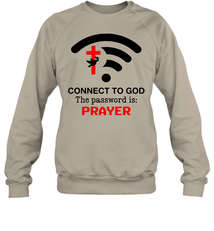 Christianartworkshop Connect to God the password is prayer Sweatshirt