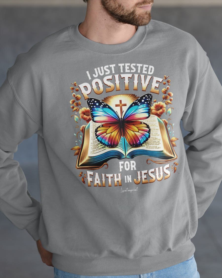 Christianartworkshop I Just Tested Positive For Faith In Jesus Crewneck Sweatshirt