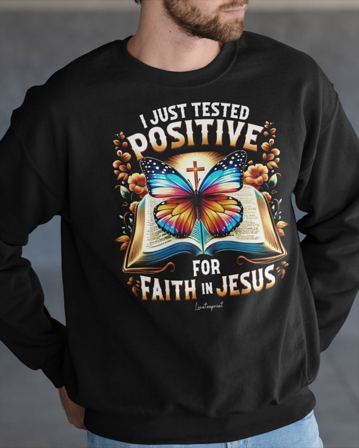 Christianartworkshop I Just Tested Positive For Faith In Jesus Crewneck Sweatshirt