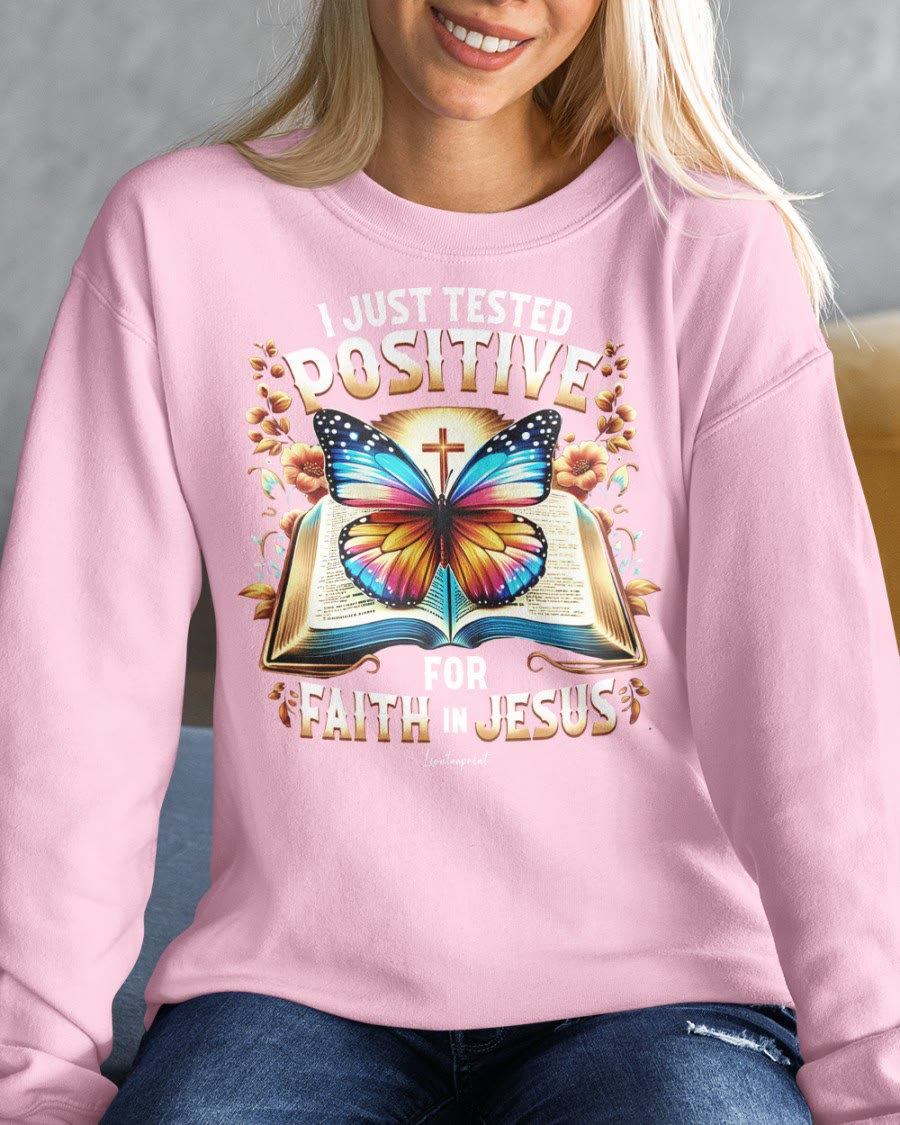 Christianartworkshop I Just Tested Positive For Faith In Jesus Crewneck Sweatshirt