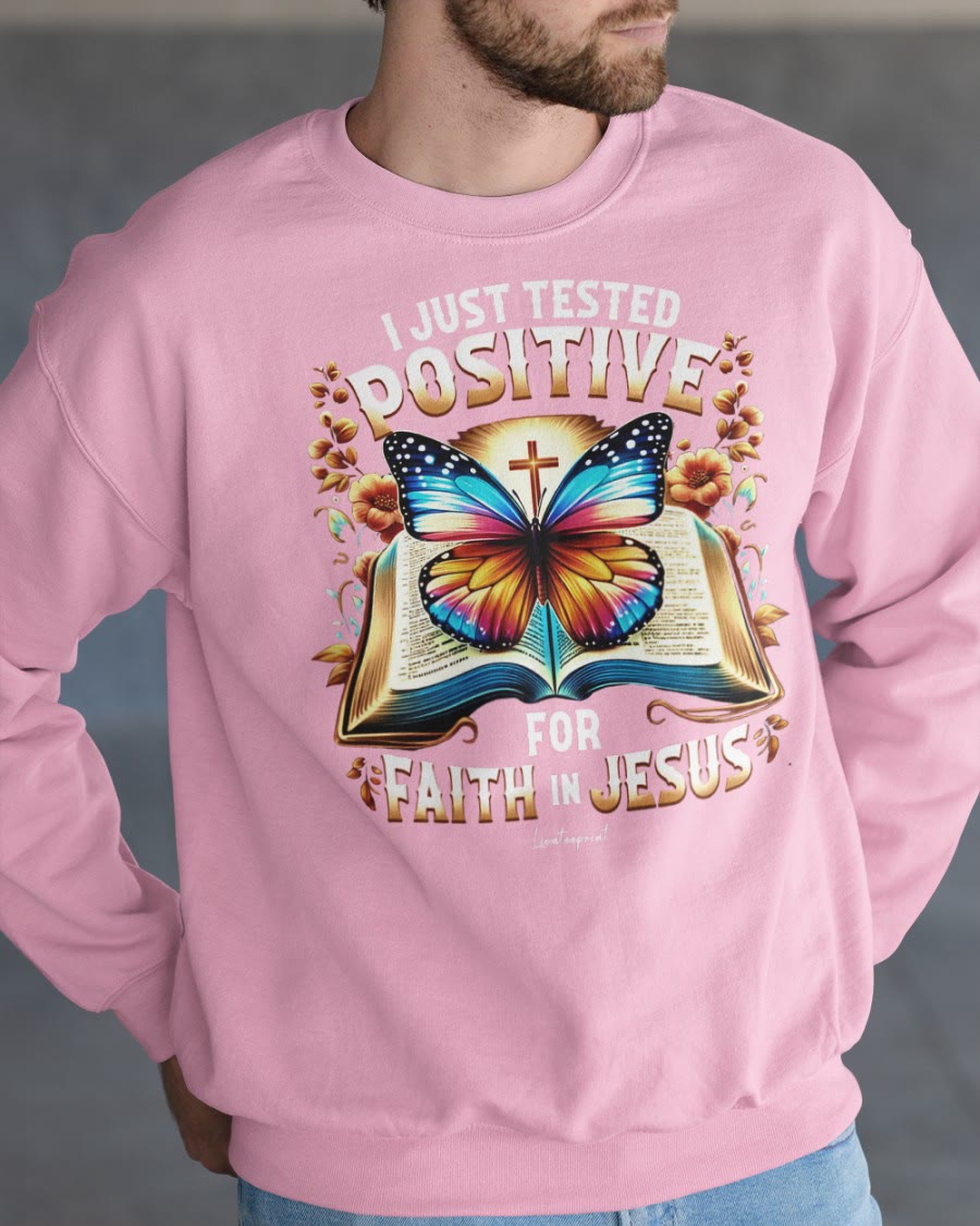 Christianartworkshop I Just Tested Positive For Faith In Jesus Crewneck Sweatshirt