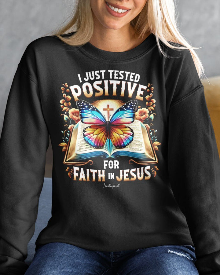 Christianartworkshop I Just Tested Positive For Faith In Jesus Crewneck Sweatshirt