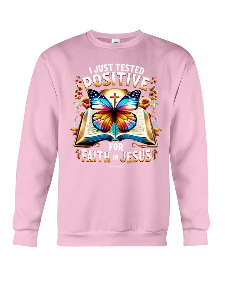 Christianartworkshop I Just Tested Positive For Faith In Jesus Crewneck Sweatshirt