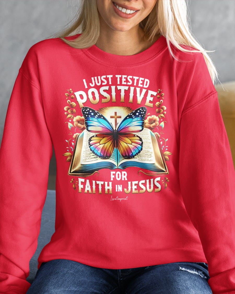 Christianartworkshop I Just Tested Positive For Faith In Jesus Crewneck Sweatshirt