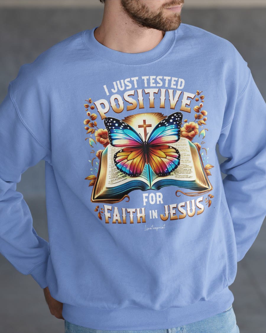 Christianartworkshop I Just Tested Positive For Faith In Jesus Crewneck Sweatshirt