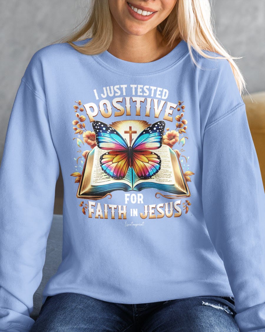 Christianartworkshop I Just Tested Positive For Faith In Jesus Crewneck Sweatshirt