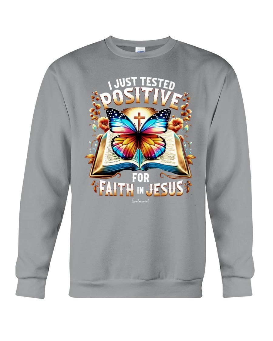 Christianartworkshop I Just Tested Positive For Faith In Jesus Crewneck Sweatshirt