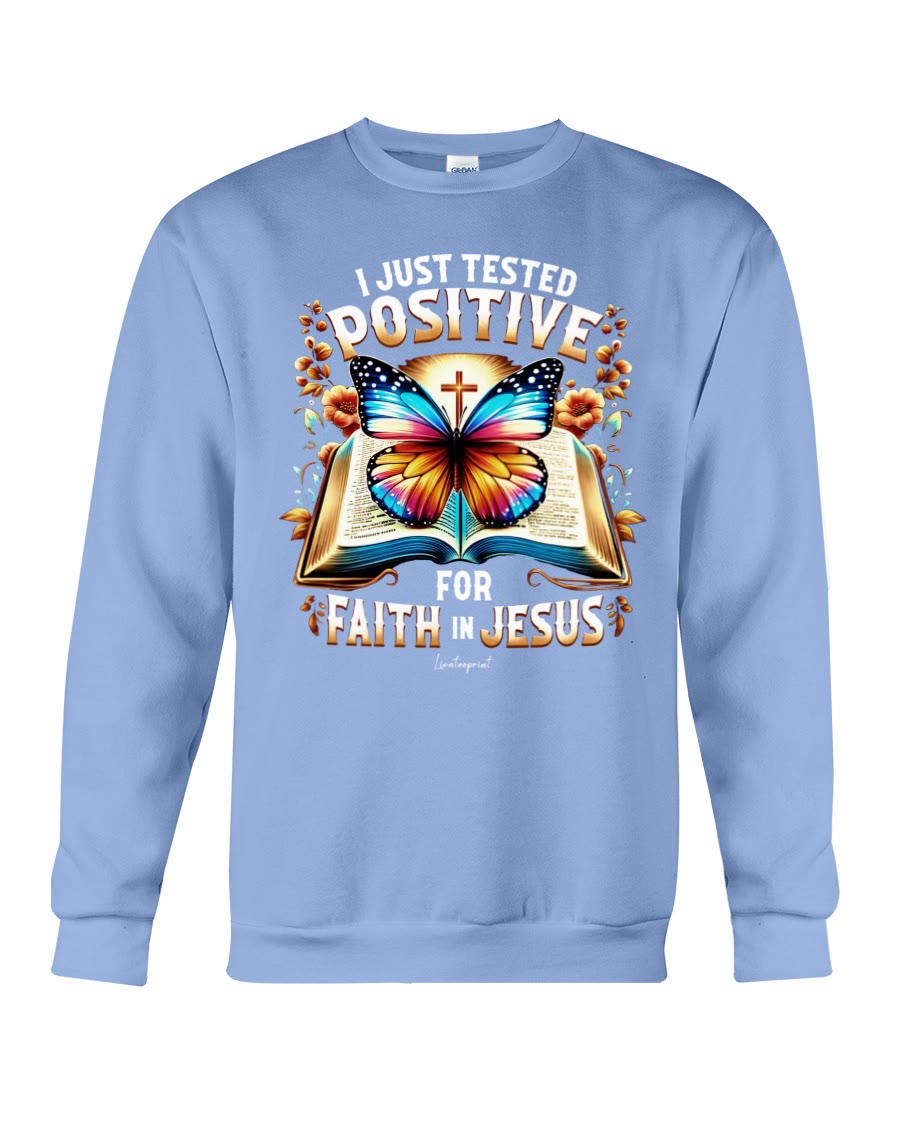 Christianartworkshop I Just Tested Positive For Faith In Jesus Crewneck Sweatshirt