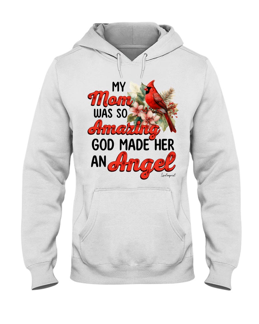 Christianartworkshop My Mom Was So Amazing God Made Her An Angel Hooded Sweatshirt