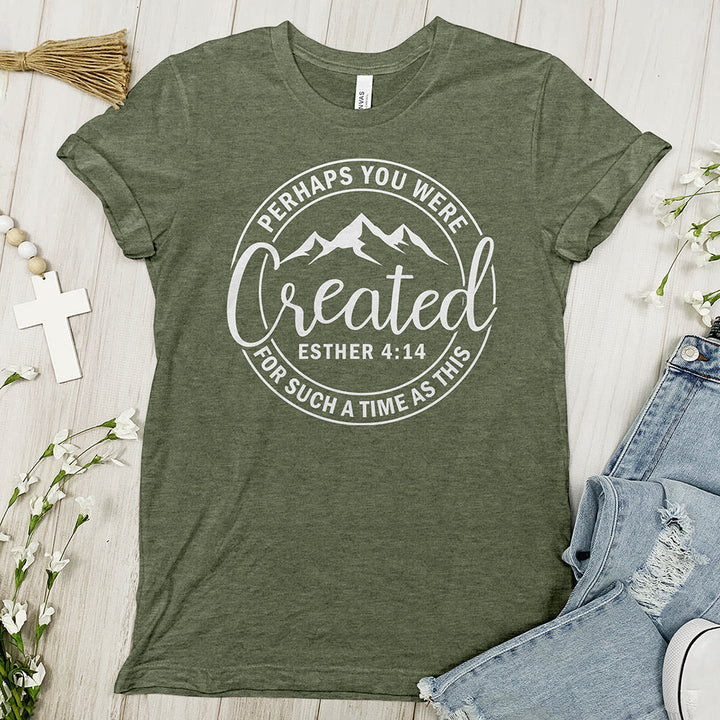 Christianartworkshop Perhaps You Were Created Tee - Faith T-shirt