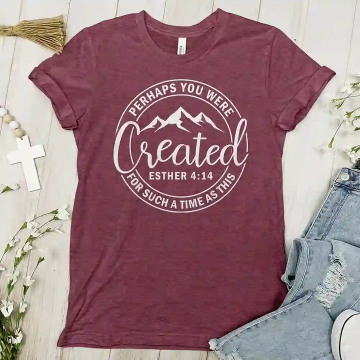 Christianartworkshop Perhaps You Were Created Tee - Faith T-shirt