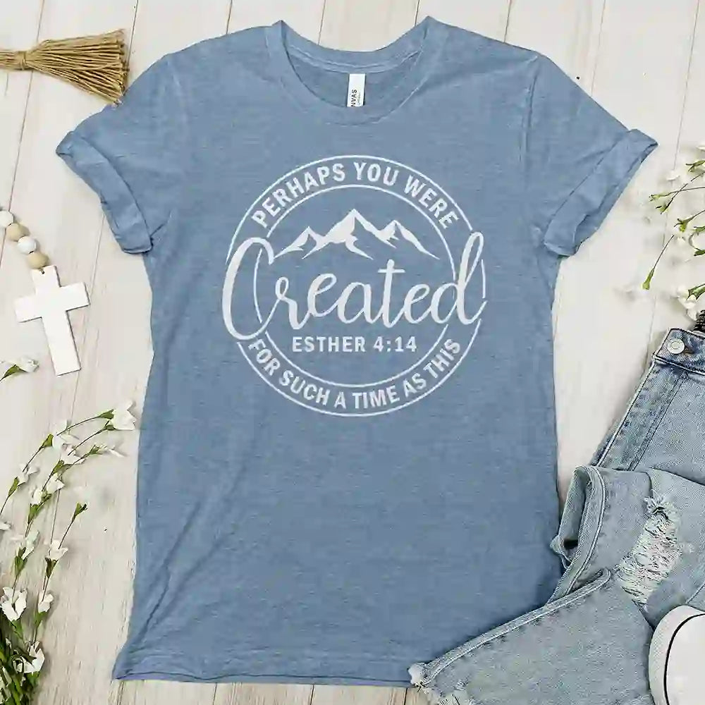 Christianartworkshop Perhaps You Were Created Tee - Faith T-shirt