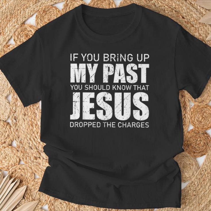 Christianartworkshop If You Bring Up My Past You Should Know Jesus Dropped Charge T-shirt