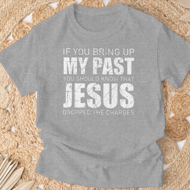 Christianartworkshop If You Bring Up My Past You Should Know Jesus Dropped Charge T-shirt