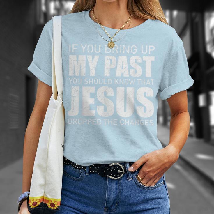 Christianartworkshop If You Bring Up My Past You Should Know Jesus Dropped Charge T-shirt