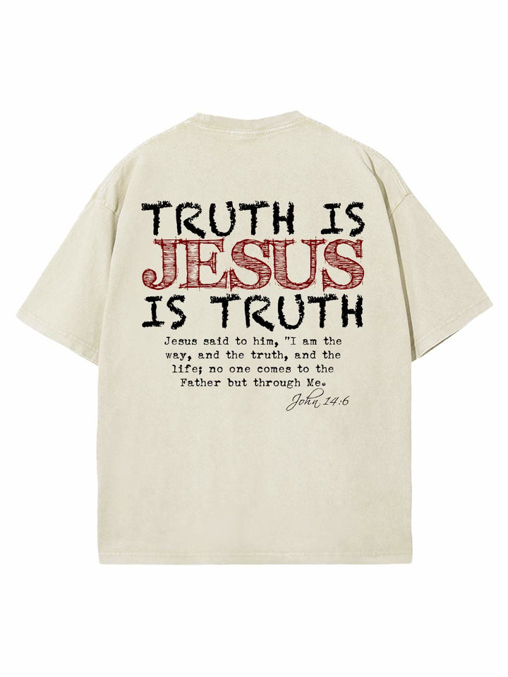 Truth Is Jesus Is Truth Unisex Washed T-Shirt