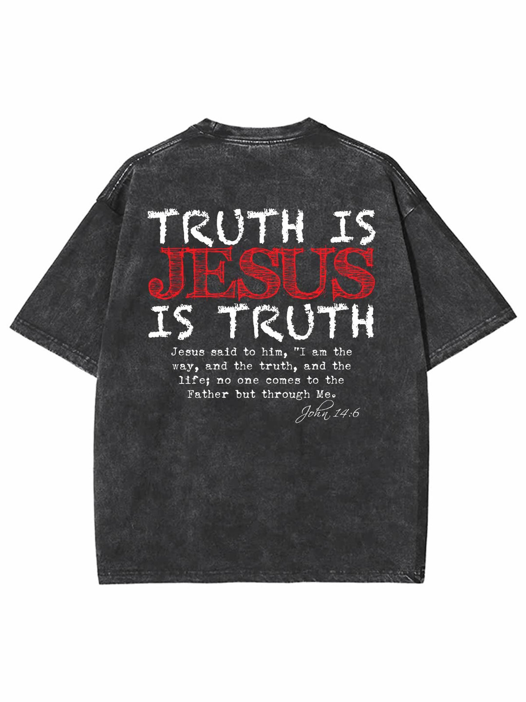 Truth Is Jesus Is Truth Unisex Washed T-Shirt