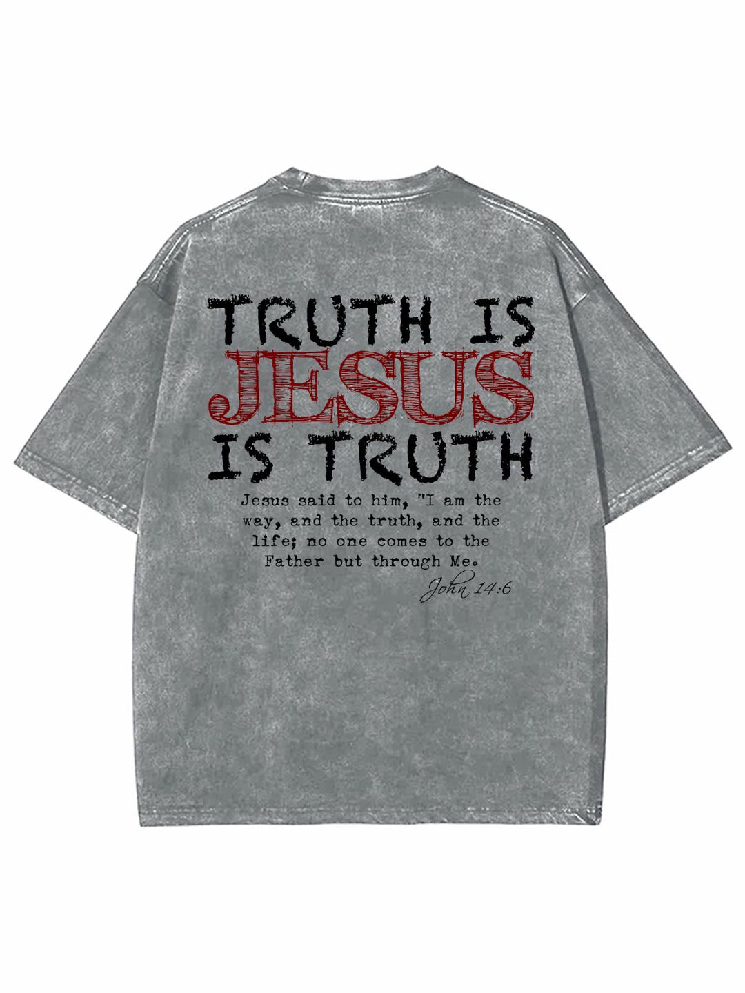 Truth Is Jesus Is Truth Unisex Washed T-Shirt