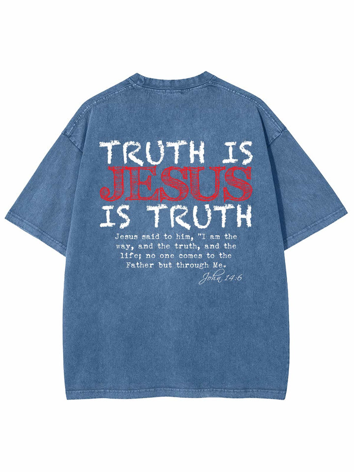 Truth Is Jesus Is Truth Unisex Washed T-Shirt