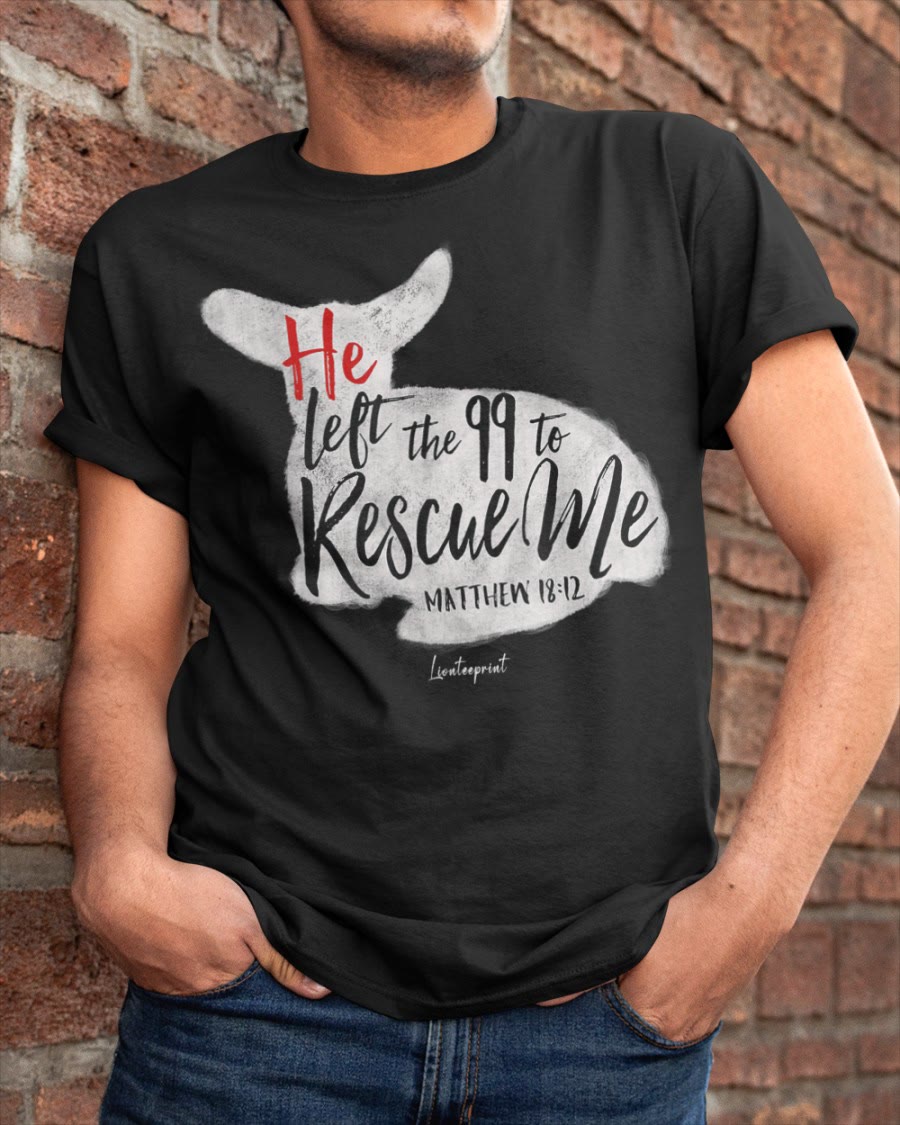 Christianartworkshop He Left The 99 To Rescue Me Classic T-shirt - image 1
