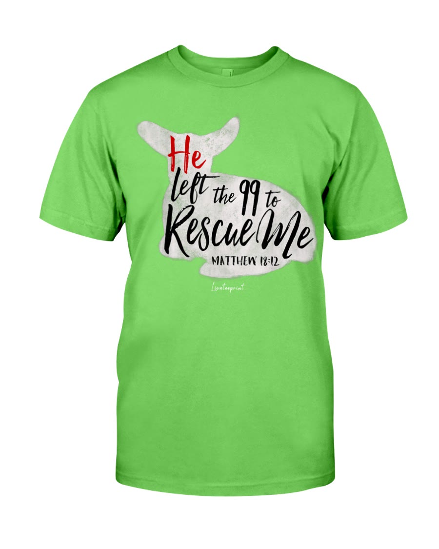 He Left The 99 To Rescue Me Classic T-Shirt