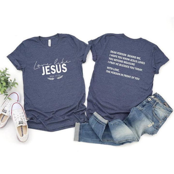 Christianartworkshop Dear Person Behind Me Love Like Jesus T-shirt