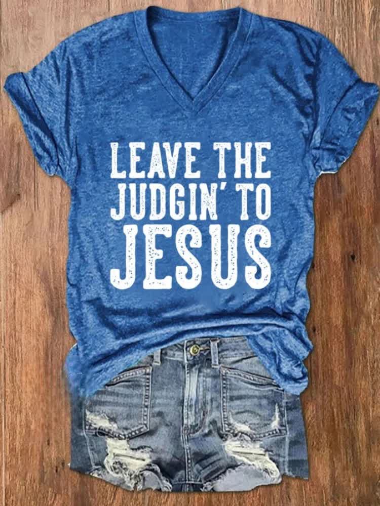 Christianartworkshop Leave The Judgin' To Jesus Printed V-neck T-shirt